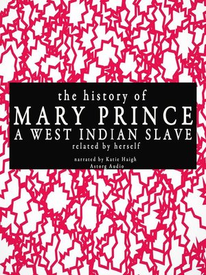 cover image of The history of Mary Prince, a West Indian slave; related by herself